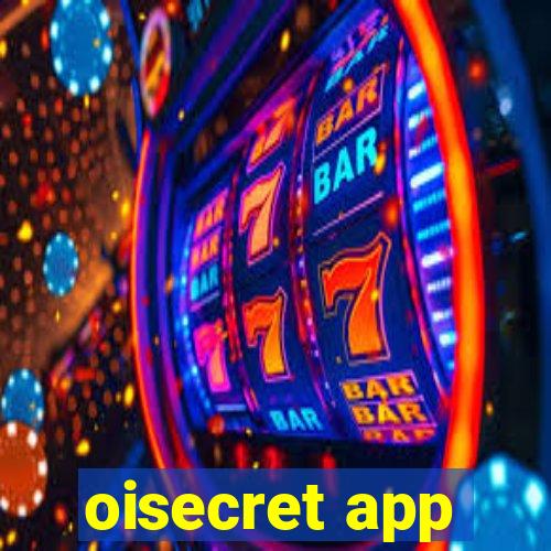 oisecret app