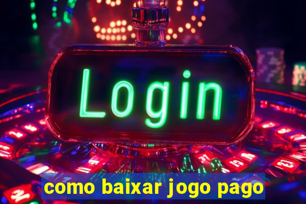 como baixar jogo pago