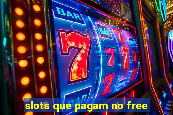 slots que pagam no free