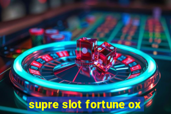 supre slot fortune ox