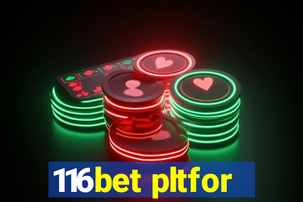 116bet pltfor