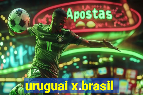 uruguai x.brasil