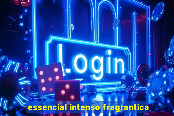 essencial intenso fragrantica