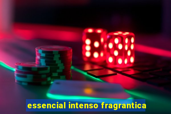 essencial intenso fragrantica