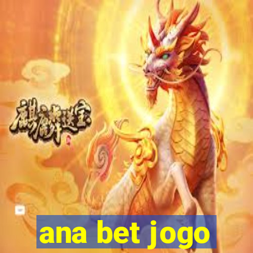 ana bet jogo