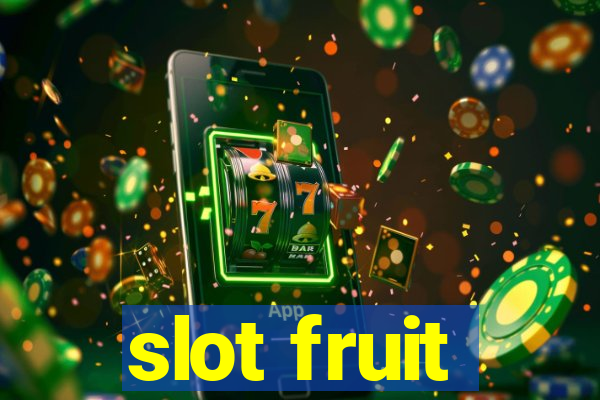 slot fruit