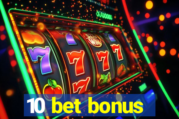 10 bet bonus