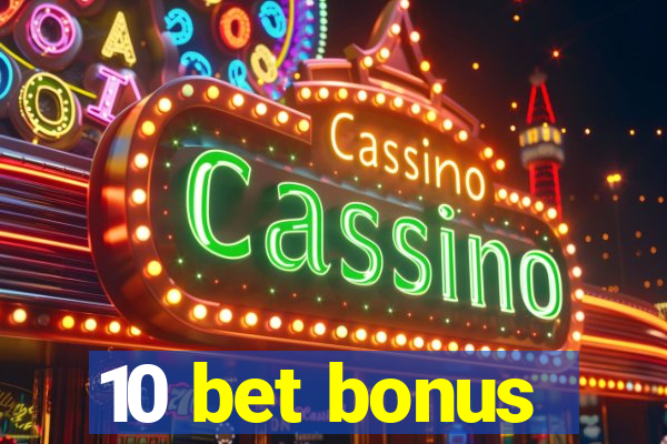 10 bet bonus