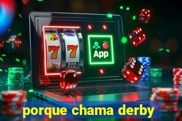 porque chama derby