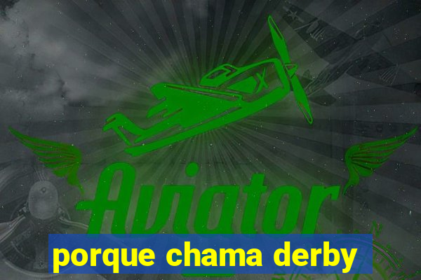 porque chama derby