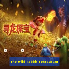 the wild rabbit restaurant