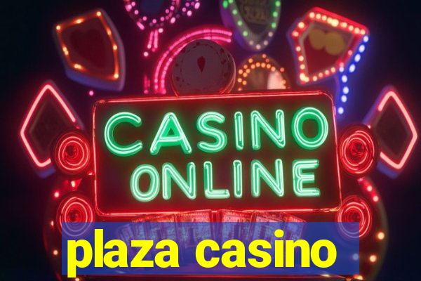 plaza casino