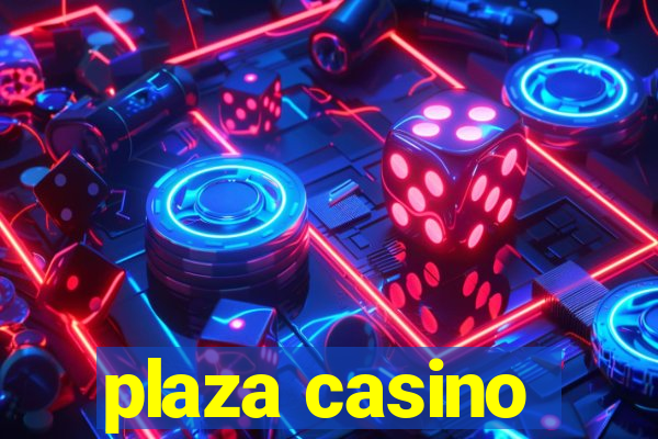 plaza casino