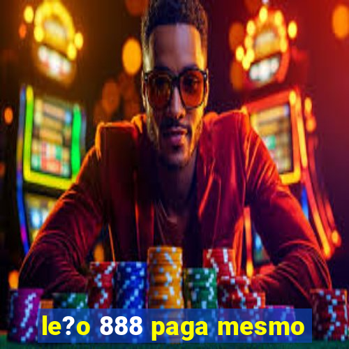 le?o 888 paga mesmo