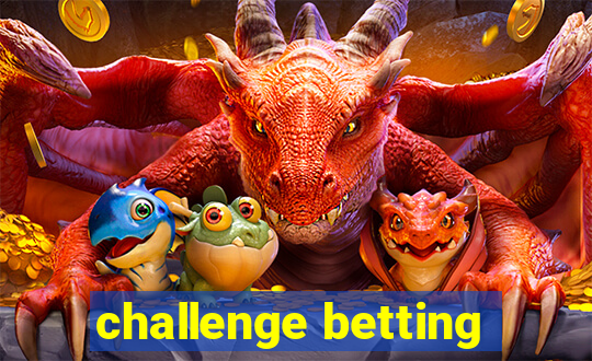 challenge betting