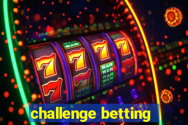 challenge betting