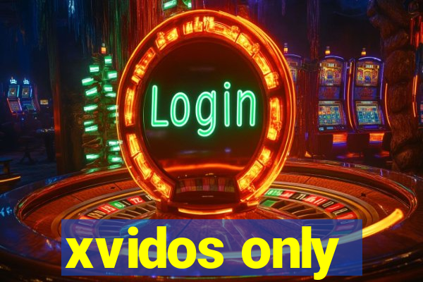 xvidos only