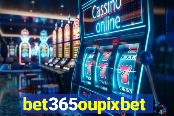 bet365oupixbet