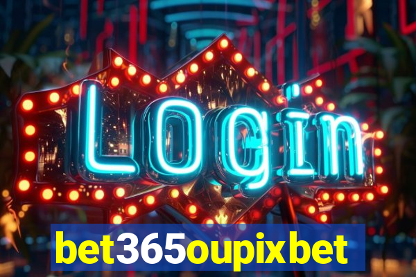 bet365oupixbet