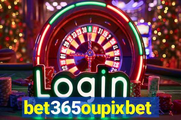 bet365oupixbet