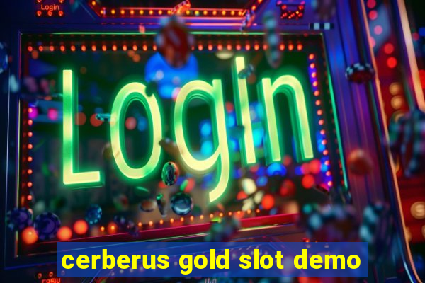 cerberus gold slot demo