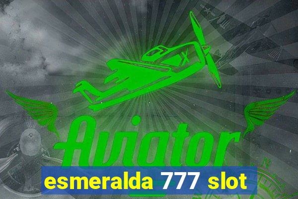 esmeralda 777 slot