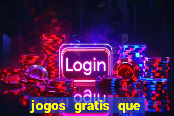 jogos gratis que dao dinheiro