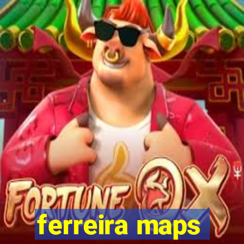 ferreira maps