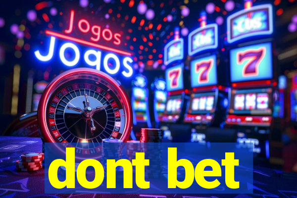 dont bet