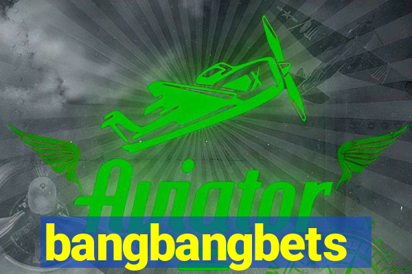 bangbangbets