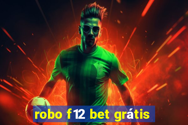 robo f12 bet grátis