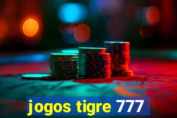 jogos tigre 777