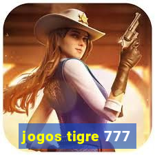 jogos tigre 777