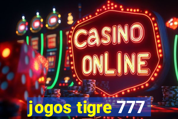 jogos tigre 777