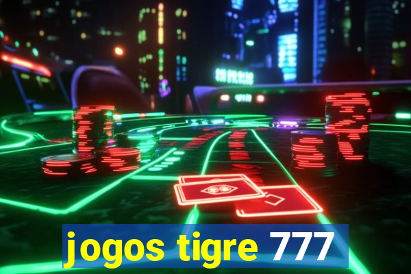 jogos tigre 777