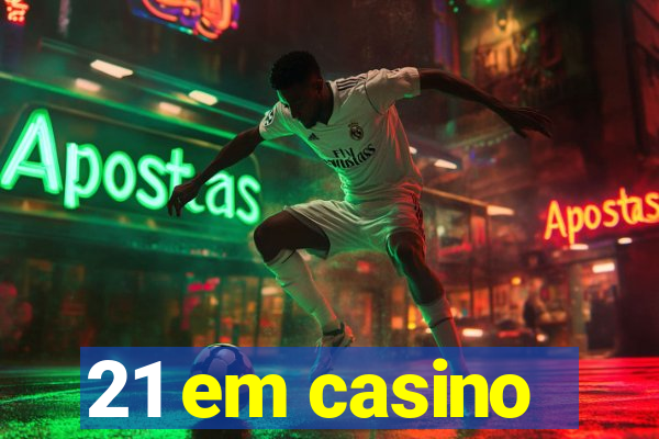 21 em casino