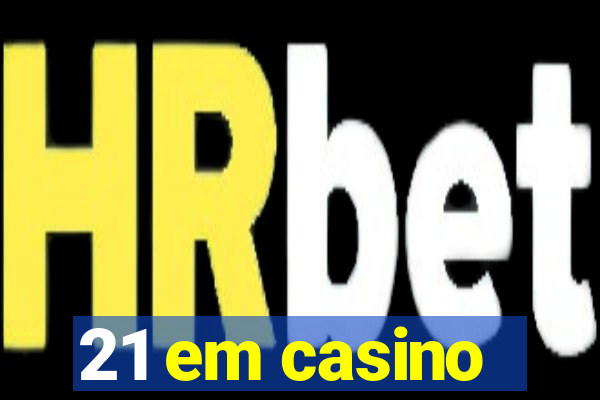 21 em casino