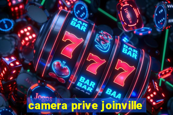 camera prive joinville