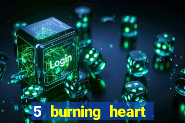 5 burning heart online slot