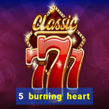 5 burning heart online slot