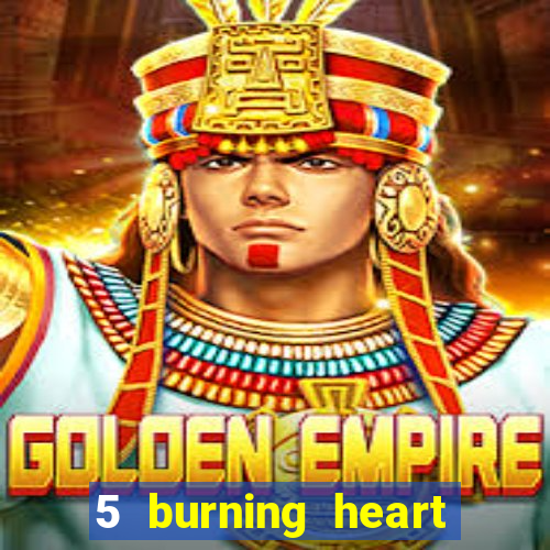 5 burning heart online slot