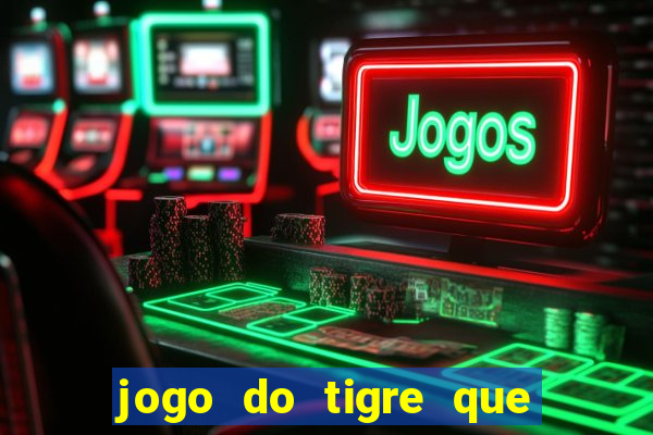 jogo do tigre que realmente paga