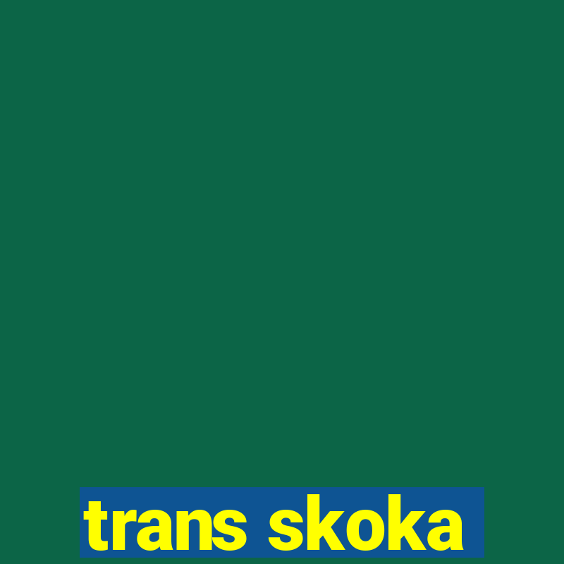 trans skoka