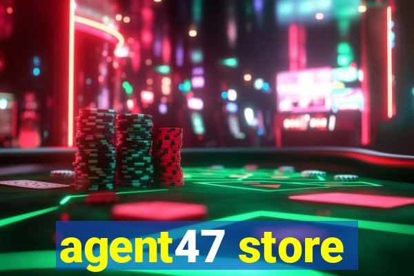 agent47 store