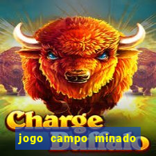 jogo campo minado ganhar dinheiro