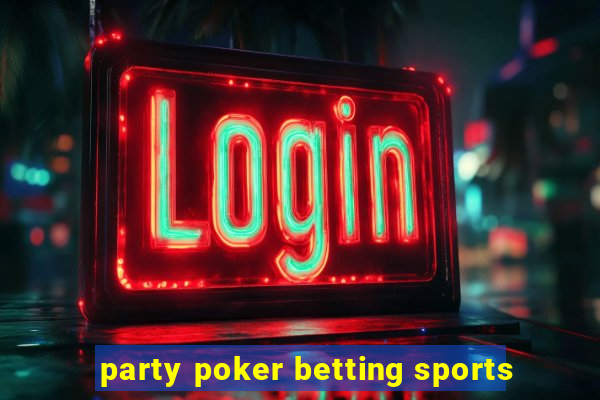 party poker betting sports