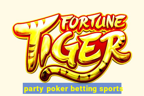 party poker betting sports