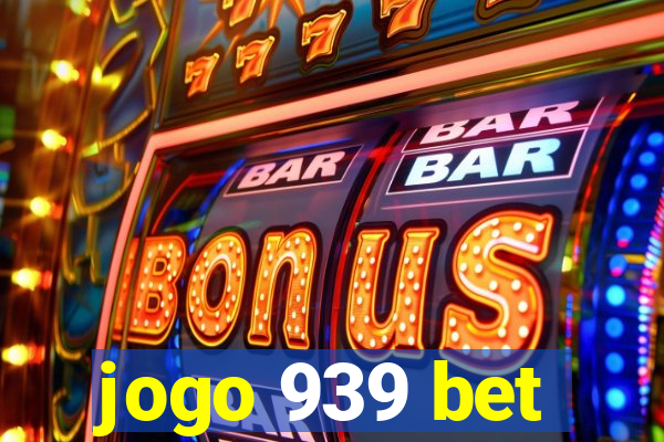 jogo 939 bet