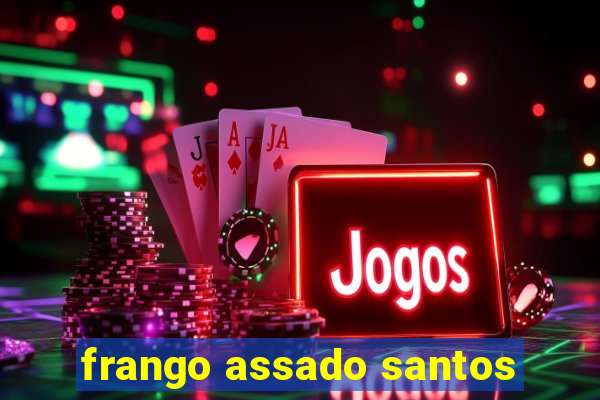 frango assado santos