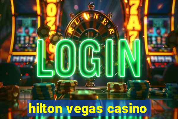 hilton vegas casino